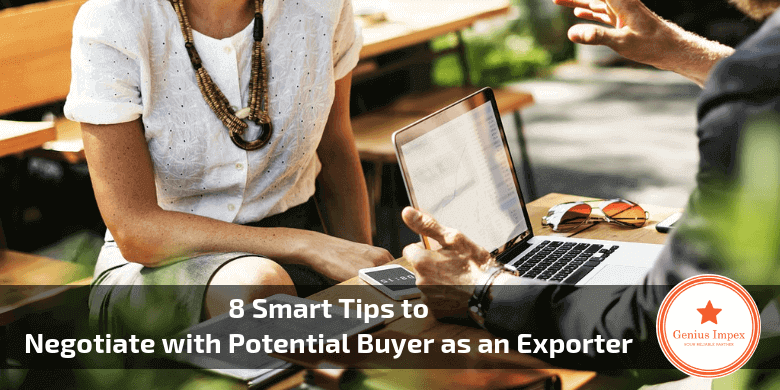 8 Smart Tips to Negotiate with Potential Buyer as an Exporter 8 Smart Tips to Negotiate with Potential Buyer as an Exporter