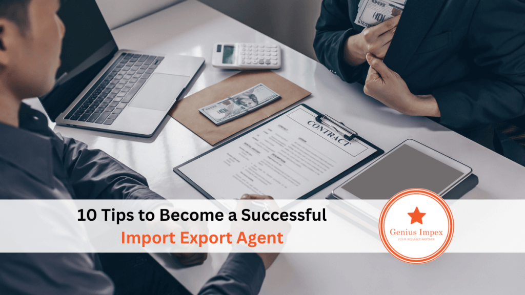 10 Tips to Become a Successful Import Export Agent