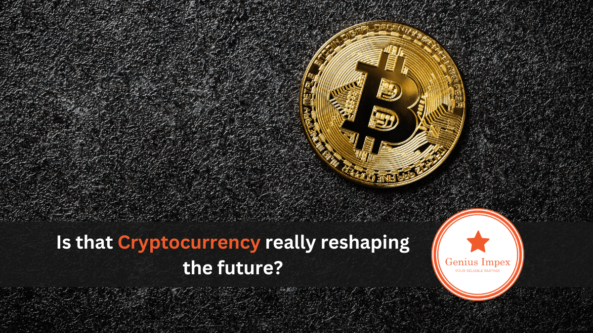 Is that Cryptocurrency really reshaping the future