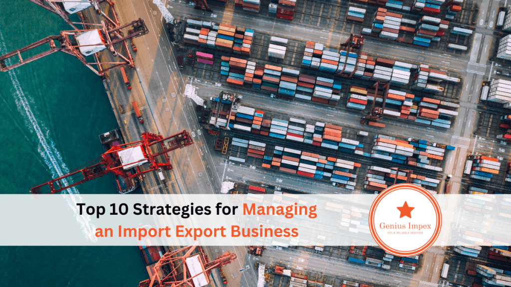 Top 10 Strategies for Managing an Import Export Business