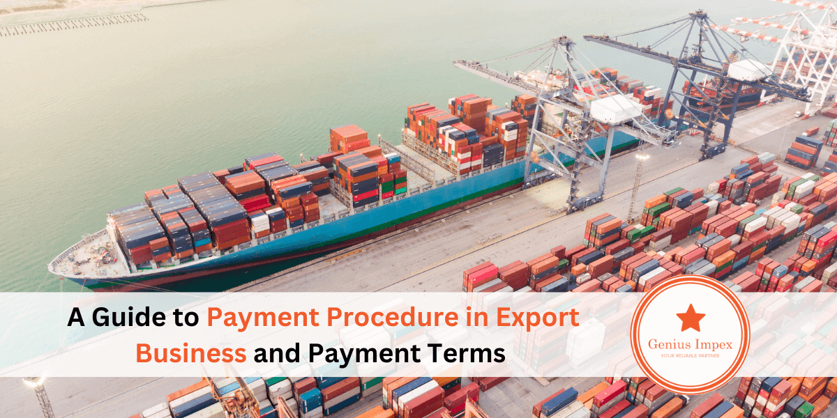 A Guide to Payment Procedure in Export Business and Payment Terms A Guide to Payment Procedure in Export Business and Payment Terms