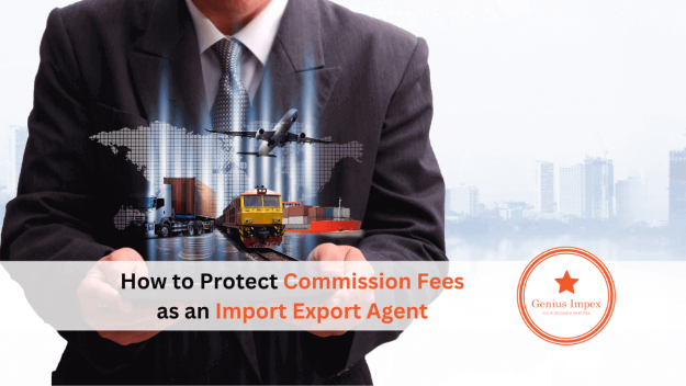 How to Protect Commission Fees as an Import Export Agent How to Protect Commission Fees as an Import Export Agent