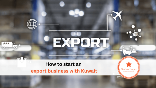 How to start export business with Kuwait How to start export business with Kuwait